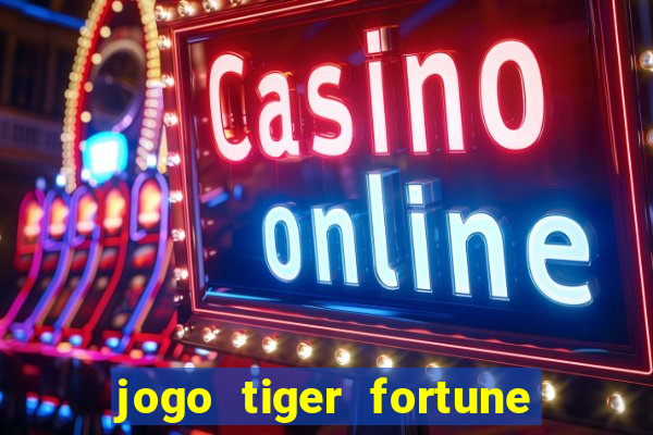 jogo tiger fortune paga mesmo